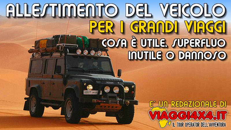 ALLESTIMENTO DEL FUORISTRADA,ALLESTIMENTO DEL SUV,ALLESTIMENTO VIAGGI  4X4,ALLESTIMENTO VIAGGI SAHARIANI,ACCESSORI 4X4,ATTREZZATURA 4X4