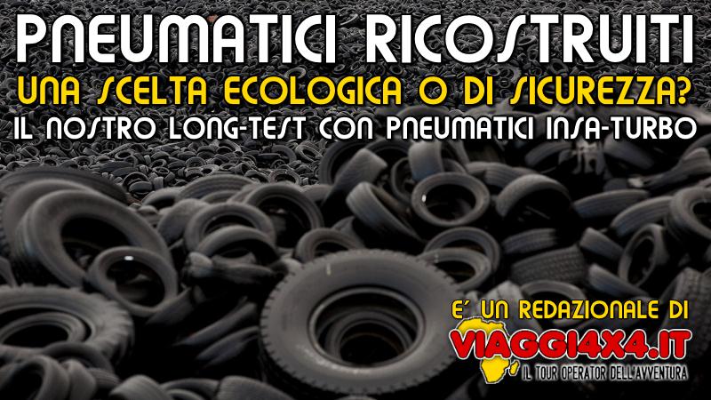 LONG TEST PNEUMATICI RICOSTRUITI INSA TURBO - 15.000 KM SU SABBIA, REG, PIETRE, PISTE DURE, PISTE AFRICANE E TOLE ONDULEE